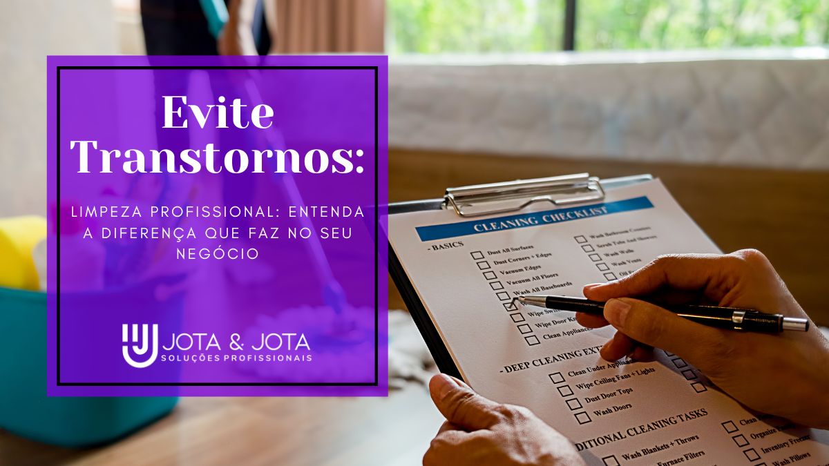 Limpeza Profissional: Entenda a Diferença que Faz no Seu Negócio